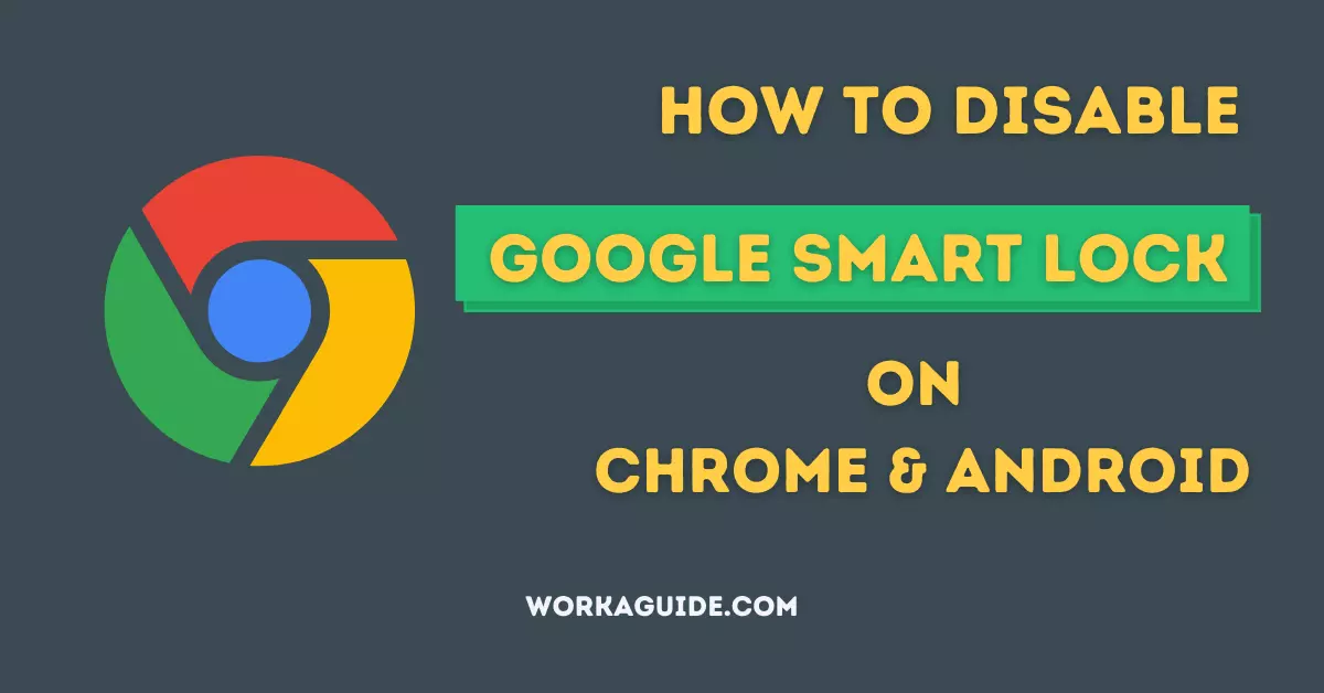disable google smart lock on chrome and android