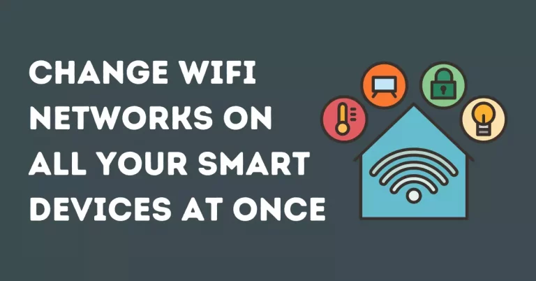 How to Change WiFi Networks on All Your Smart Devices At Once