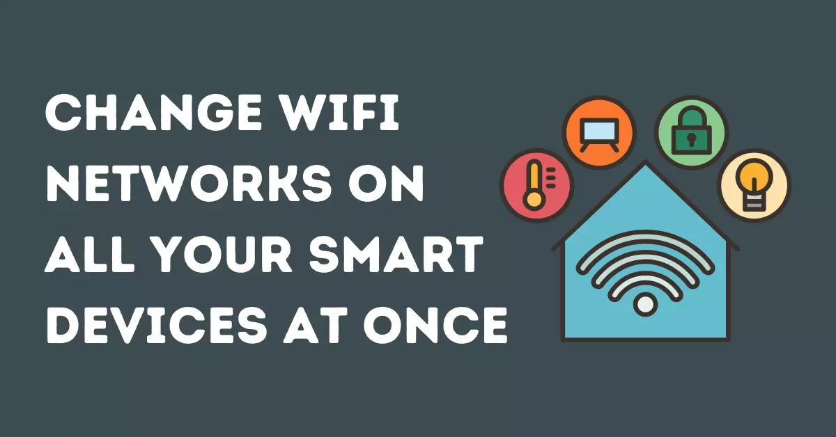 Change wifi networks on smart devices at once