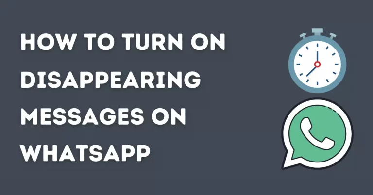 How To Turn On Disappearing Messages On WhatsApp [2023]