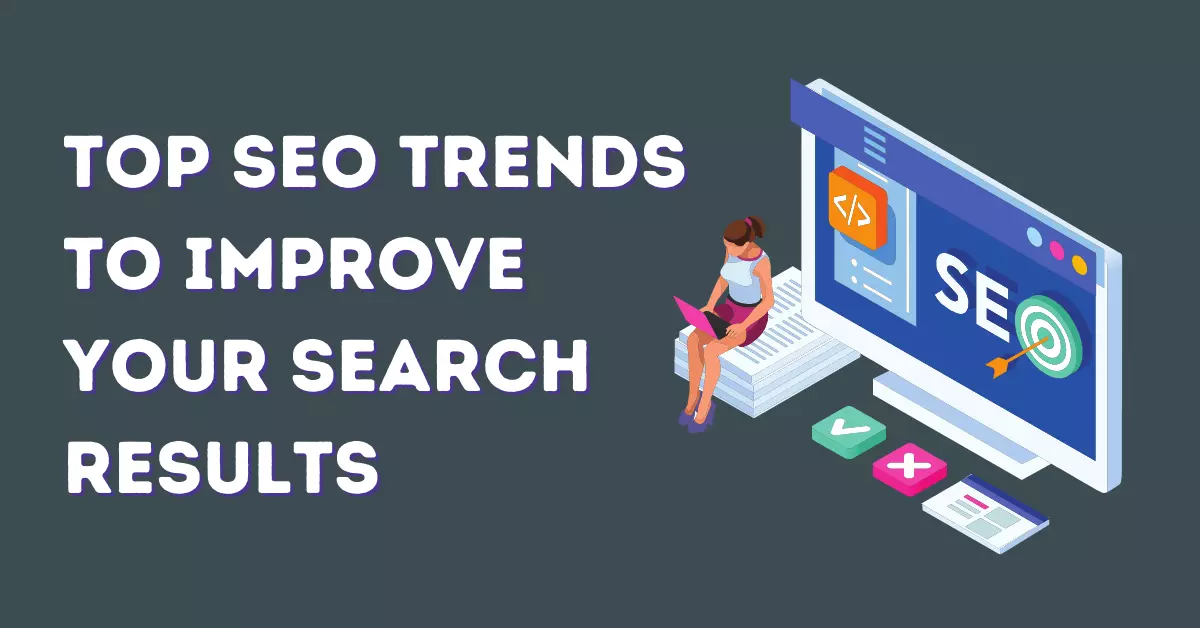 Top seo trends to improve your search results (1)
