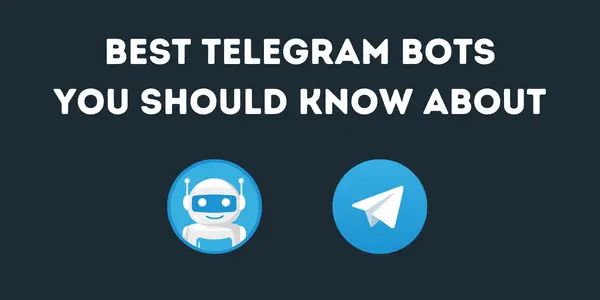 8 Best Telegram Bots You Should Know About (2023)