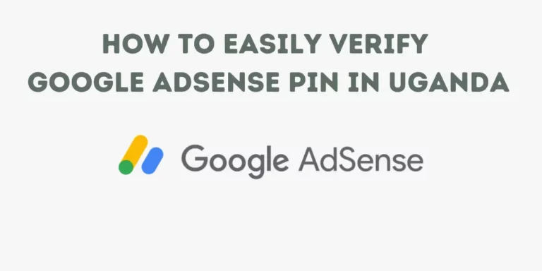How To Verify Google AdSense PIN In Uganda (2023)