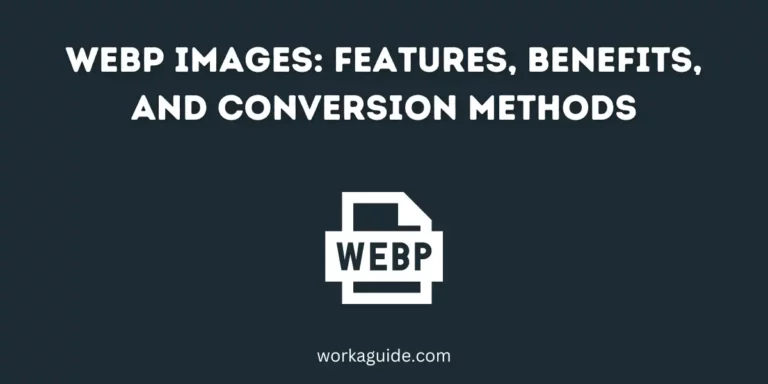 WebP Image: Features, Benefits, and Conversion Methods